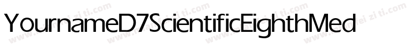 YournameD7ScientificEighth Medium字体转换